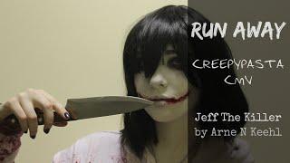 RUN AWAY /// CREEPYPASTA CMV /// Jeff The Killer