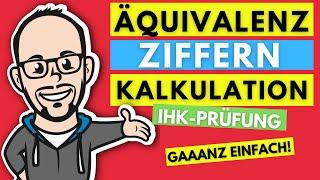 Äquivalenzziffernkalkulation bzw. Äquivalenzziffernrechnung gaaanz einfach! - IHK Prüfung 2018/19