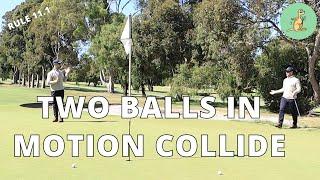 Two Balls in Motion Collide - Golf Rules Explained