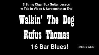 Walkin' The Dog By Rufus Thomas - 16 bar Blues - Lesson - 3 string Cigar Box Guitar #cbg