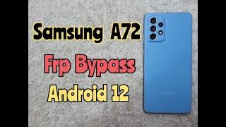 Samsung A72 FRP Bypass Android 12 | How to Remove Google Account Samsung galaxy A72  SM-A725F