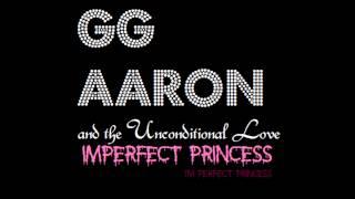 GG Aaron & the Unconditional Love - Imperfect Princess