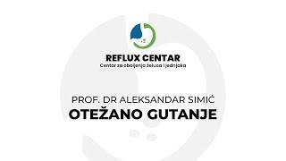 Otežano gutanje - Prof. dr Aleksandar Simić - REFLUX CENTAR