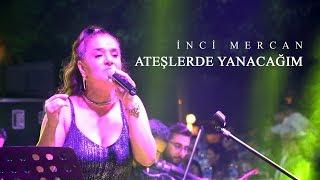 İnci Mercan-Ateşlerde Yanacağım