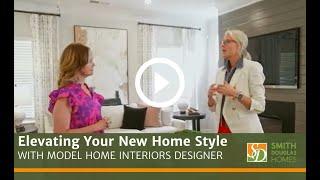 Elevating Your New Home Style with Model Home Interiors Designer and Smith Douglas Homes