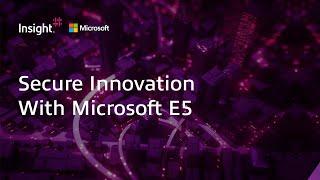 Secure Innovation With Microsoft E5