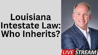 Who Inherits In Louisiana When There's No Will?