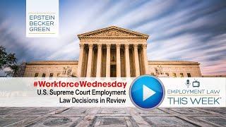 U.S. Supreme Court Employment Law Decisions in Review (with Stuart Gerson)