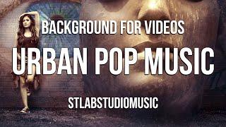 Urban Background Music For Videos | Urban Pop Music | Royalty Free | Let Me Go