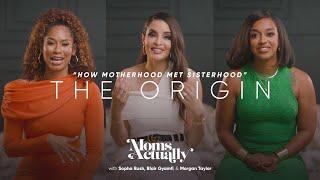 How Motherhood Met Sisterhood | MOMS ACTUALLY Origin Story