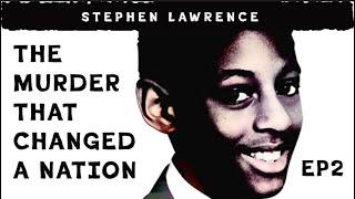 The Murder That Changed a Nation Episode 2 - Stephen Lawrence Documentary