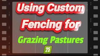 Custom fence for grazing pasture Fs25