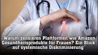 Warum zensieren Plattformen wie Amazon Gesundheitsprodukte für Frauen?