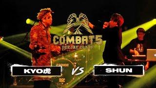 COMBAT5 " KYO虎 vs SHUN " DEEJAY CLASH