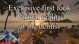 Exclusive First Look! Virtual Reality at the dentist!