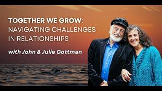 Fighting Right and Deepening Relationships with John & Julie Gottman