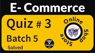 E Commerce Management Quiz No 3 batch 5 2019| Tech iTV PK