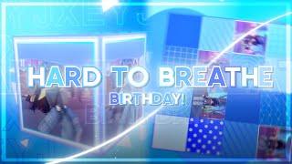 IT'S MY BIRTHDAY!!  || Hard to breathe