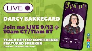 Featured Speaker for #TeachBetter22 Darcy Bakkegard is joining the Team LIVE!