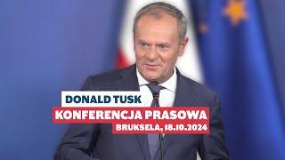 Donald Tusk: Konferencja prasowa, Bruksela, 18.10.2024