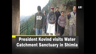 President Kovind visits Water Catchment Sanctuary in Shimla - Himachal Pradesh News