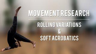 MOVEMENT RESEARCH: Rolling variations and Soft acrobatics