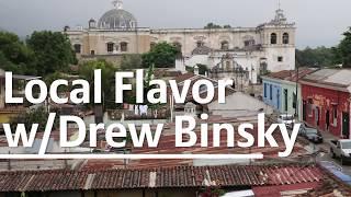 Local Flavor w/ Drew Binsky (Guatemala)