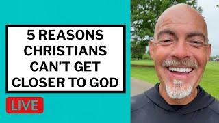 5 Reasons Christians Can't Get Closer to God - Matt McMillen Ministries