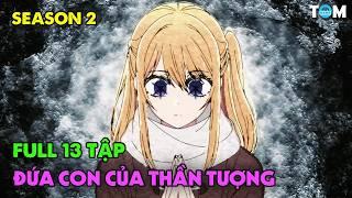 FULL SS2 | Đứa Con Của Thần Tượng | Tập 1-13 | Anime: Oshi no Ko Season 2