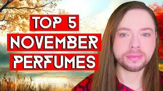 Top 5 November Perfumes! Helpful Perfumes for Colder Times Ahead!