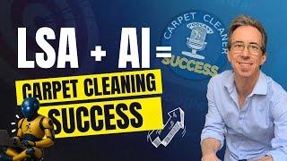 2025 LSA Carpet Cleaner Success Strategy - Leveraging AI to Maximize ROI