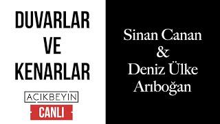 Duvarlar ve Kenarlar | Deniz Ülke Arıboğan ve Sinan Canan | AçıkBeyin CANLI