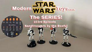 Modern Star Wars Toys - the SERIES!~ 103rd Episode - Sandtroopers by the Boxful