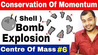 Class 11 Chapter 7 | Centre Of Mass 06 | Conservation of Momentum in Bomb (Shell ) Explosion IIT JEE