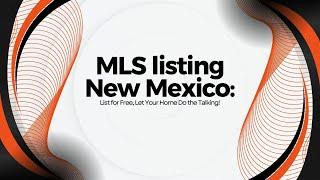 MLS listing New Mexico: List for Free, Let Your Home Do the Talking!