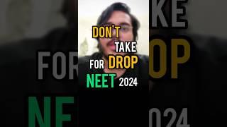 Don't Take Drop For NEET 2024 if.......               #Reality #NEET #AIIMS #doctor #mbbs #NEET2024