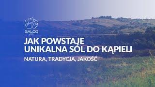 JAK POWSTAJE UNIKALNA SÓL DO KĄPIELI? - Natura, tradycja, jakość. [SALCO THERAPY]