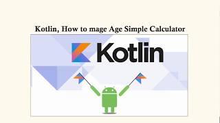 Kotlin, How to make Age Calculator in Android studio Using Kotlin!