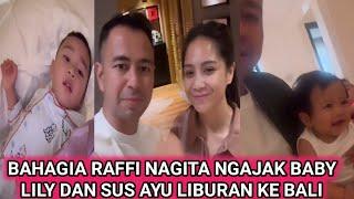 AKHIRNYA RAFFI NAGITA AJAK BABY LILY DAN SUS AYU LIBURAN KE BALI