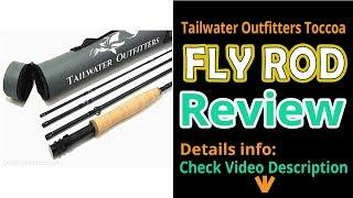 Tailwater Outfitters Toccoa Fly Rod Reviews | Honest Fishers