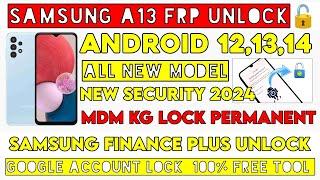 Samsung A13 FRP Bypass Android 12,13,14 Samsung Finance Plus Kg MDM Unlock Permanent 2024 SM-A135F