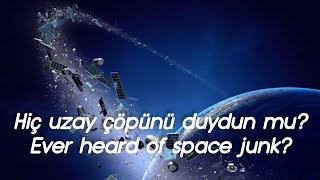 Ever heard of space junk?