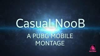 CasuaLNoob || 2nd PUBG MOBILE montage