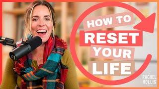 How to Reset Your Life