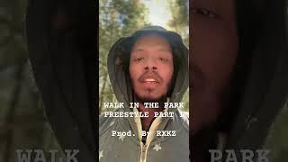 WALK IN THE PARK  FREESTYLE PART 1 (PROD. BY @rxkz.theproducer)