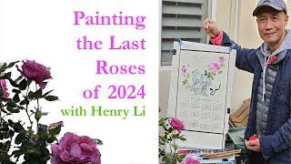 Happy New Year! Painting the Last Roses of 2024 with Henry Li 12/31/2024