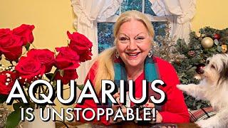 AQUARIUS - You Are UNSTOPPABLE!