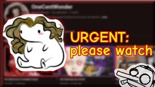 PLEASE WATCH (@OneCentWonder needs help)