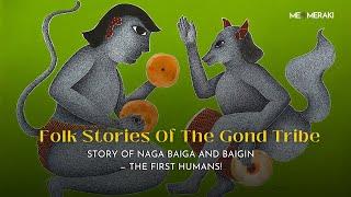 Listen to the Story of First Humans - Naga Baiga & Baigin | How Gond-The Tribal Art is Connected!