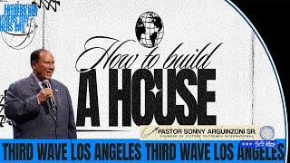 How To Build A Family  - Pastor Sonny Arguinzoni Sr